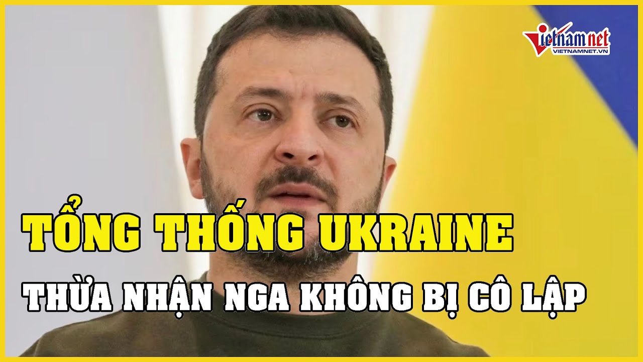 Nga - Ukraine mới nhất 22/11: Tổng thống Ukraine thừa nhận Nga không bị cô lập | Báo VietNamNet