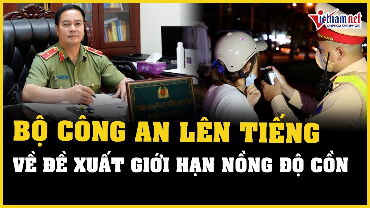 Tin tức thời sự 20/11: Bộ Công an lên tiếng về đề xuất giới hạn nồng độ cồn bằng 0 | Báo VietNamNet