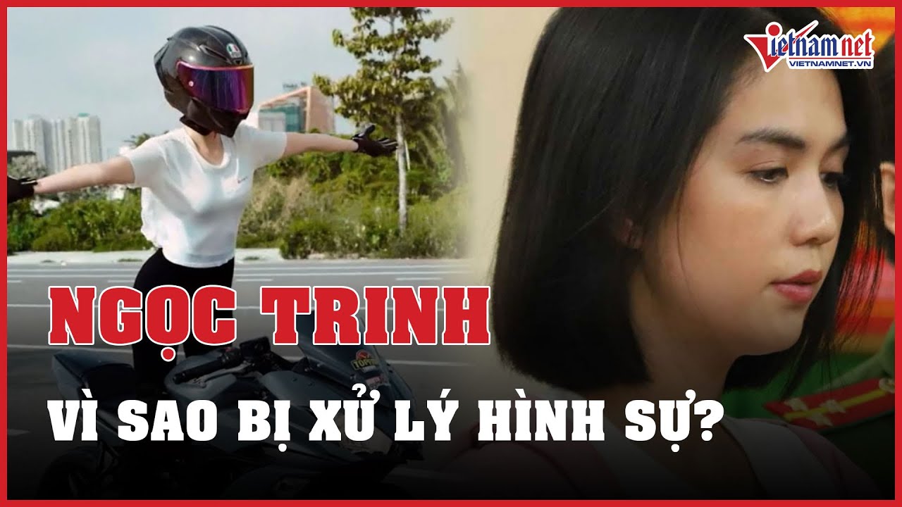 Lý do Ngọc Trinh bị xử lý hình sự sau khi đăng tải clip lái xe mô tô mạo hiểm | Báo VietNamNet