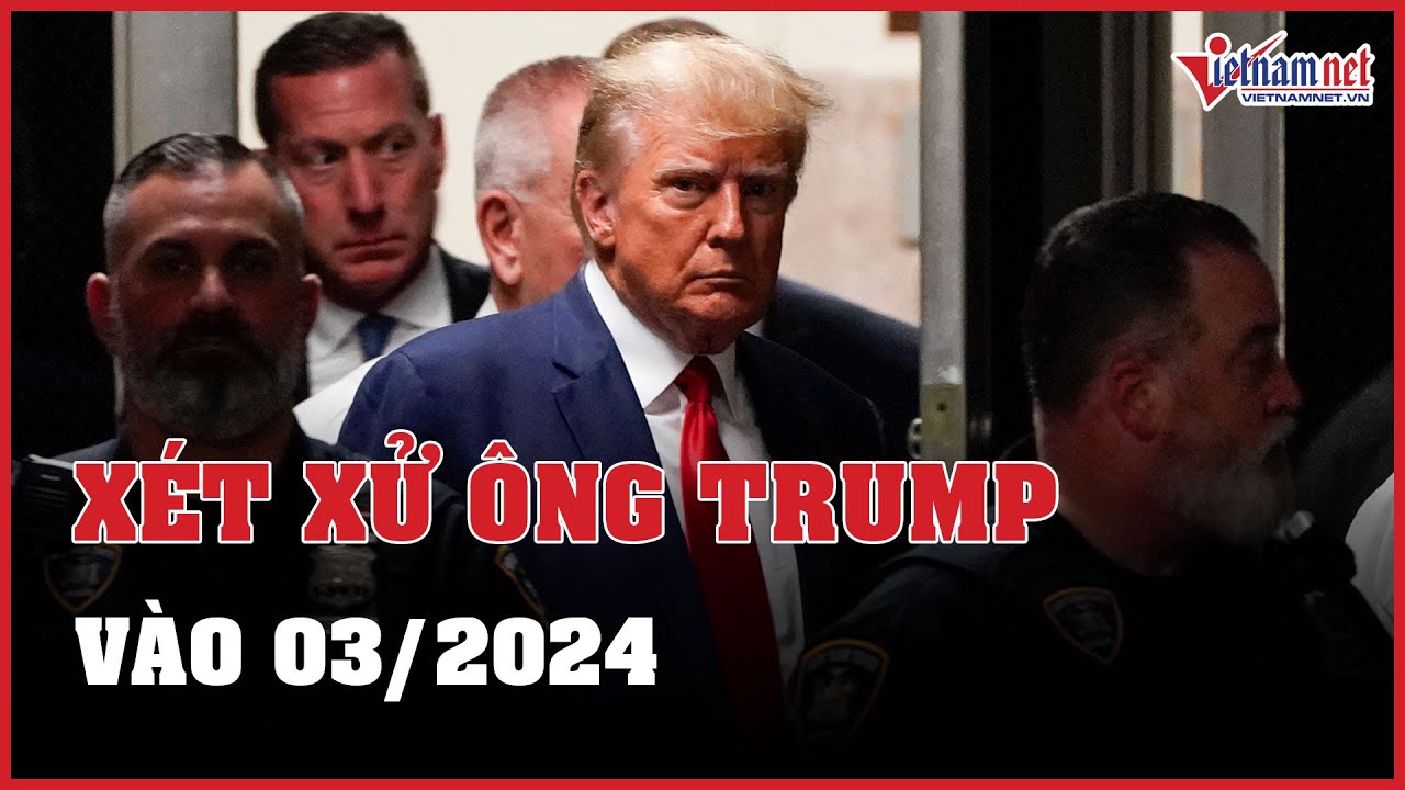 Phiên tòa hình sự xét xử ông Trump sẽ mở vào tháng 3/2024 | Báo VietNamNet