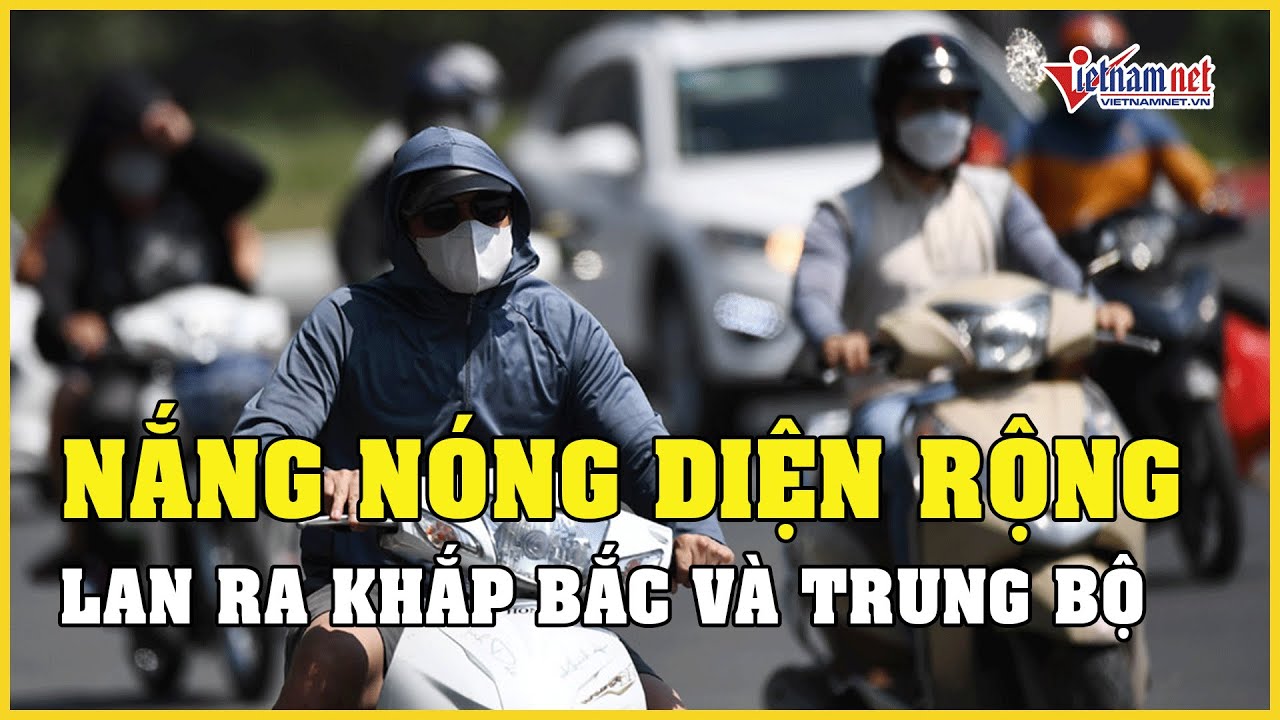 Dự báo thời tiết hôm nay ngày 30/5/2023: Nắng nóng oi bức diện rộng cả Bắc và Trung Bộ