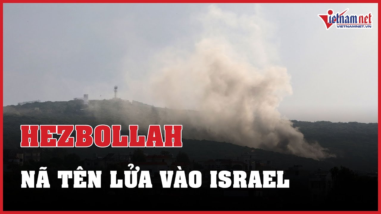 NÓNG: Hezbollah nã tên lửa vào doanh trại Israel, Ankara muốn hòa giải xung đột | Báo VietNamNet