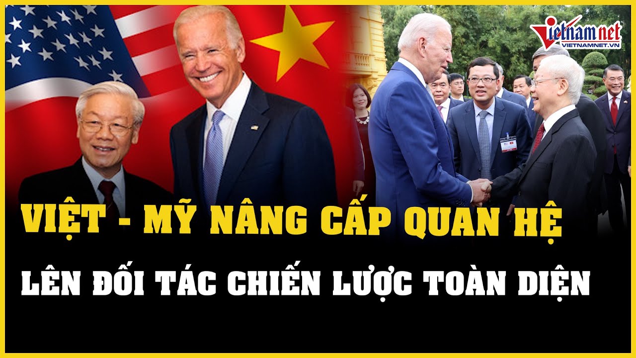 CHÍNH THỨC: Việt Nam và Mỹ nâng cấp quan hệ lên Đối tác Chiến lược Toàn diện | Báo VietNamNet