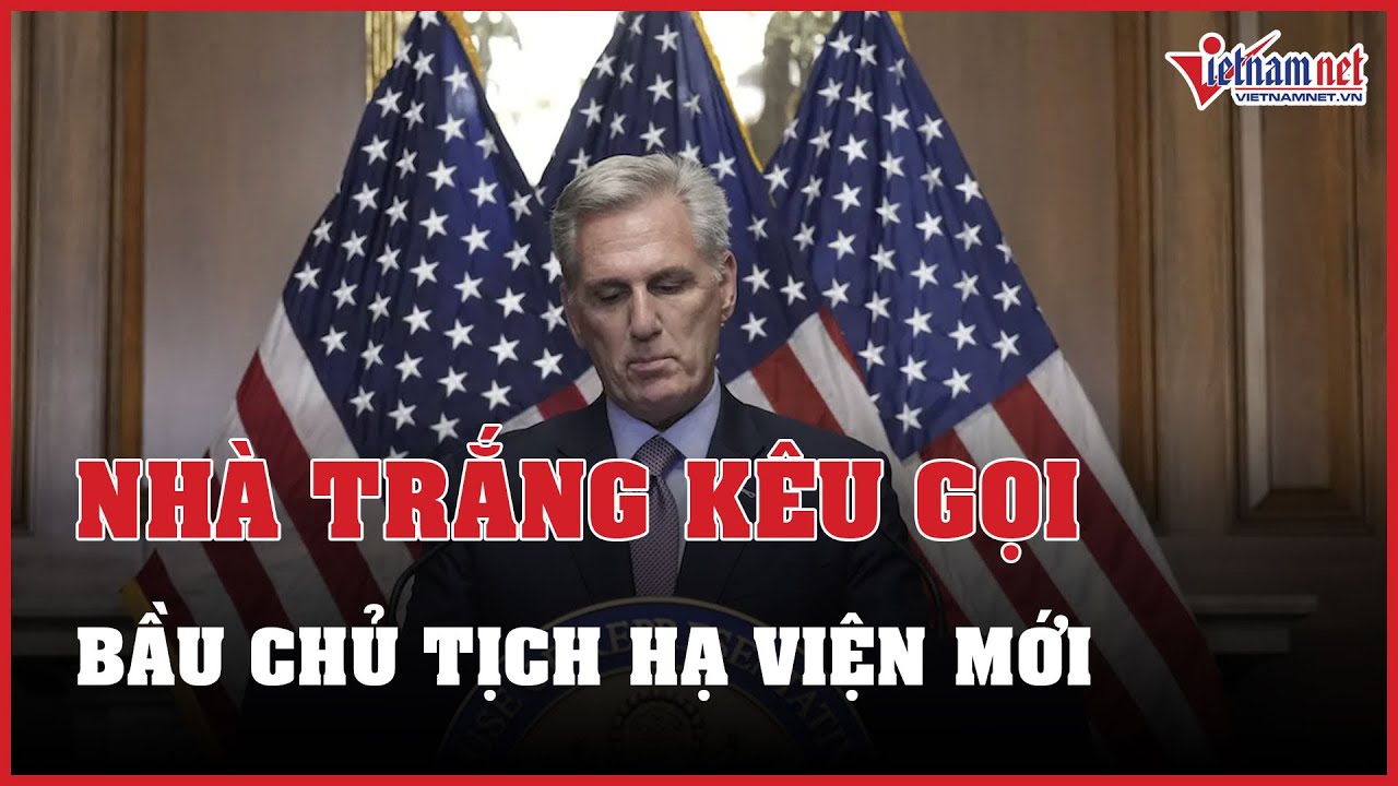 Nhà Trắng kêu gọi bầu chủ tịch Hạ viện mới, ông McCarthy không tái tranh cử | Báo VietNamNet