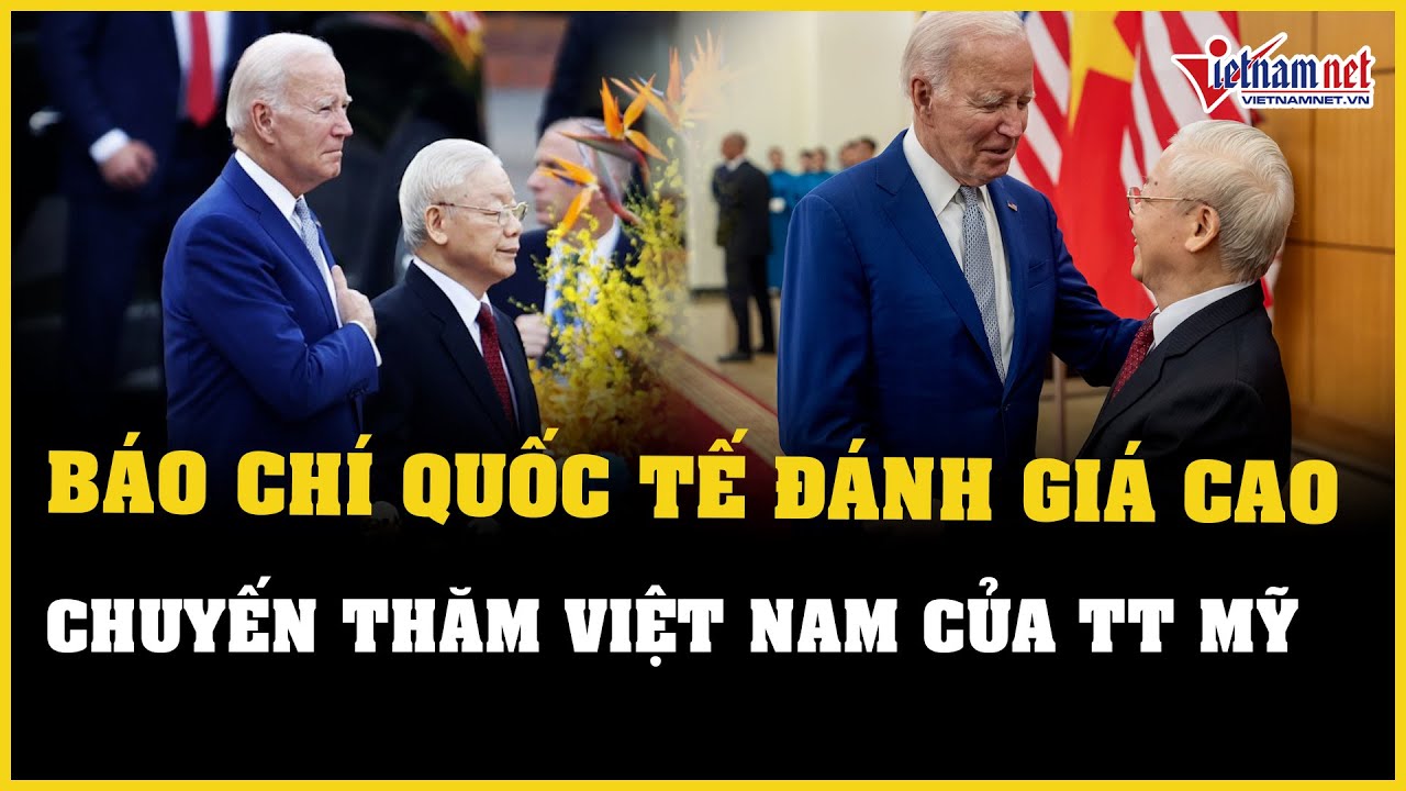 Báo chí quốc tế đánh giá cao chuyến thăm Việt Nam của Tổng thống Mỹ Joe Biden | Báo VietNamNet