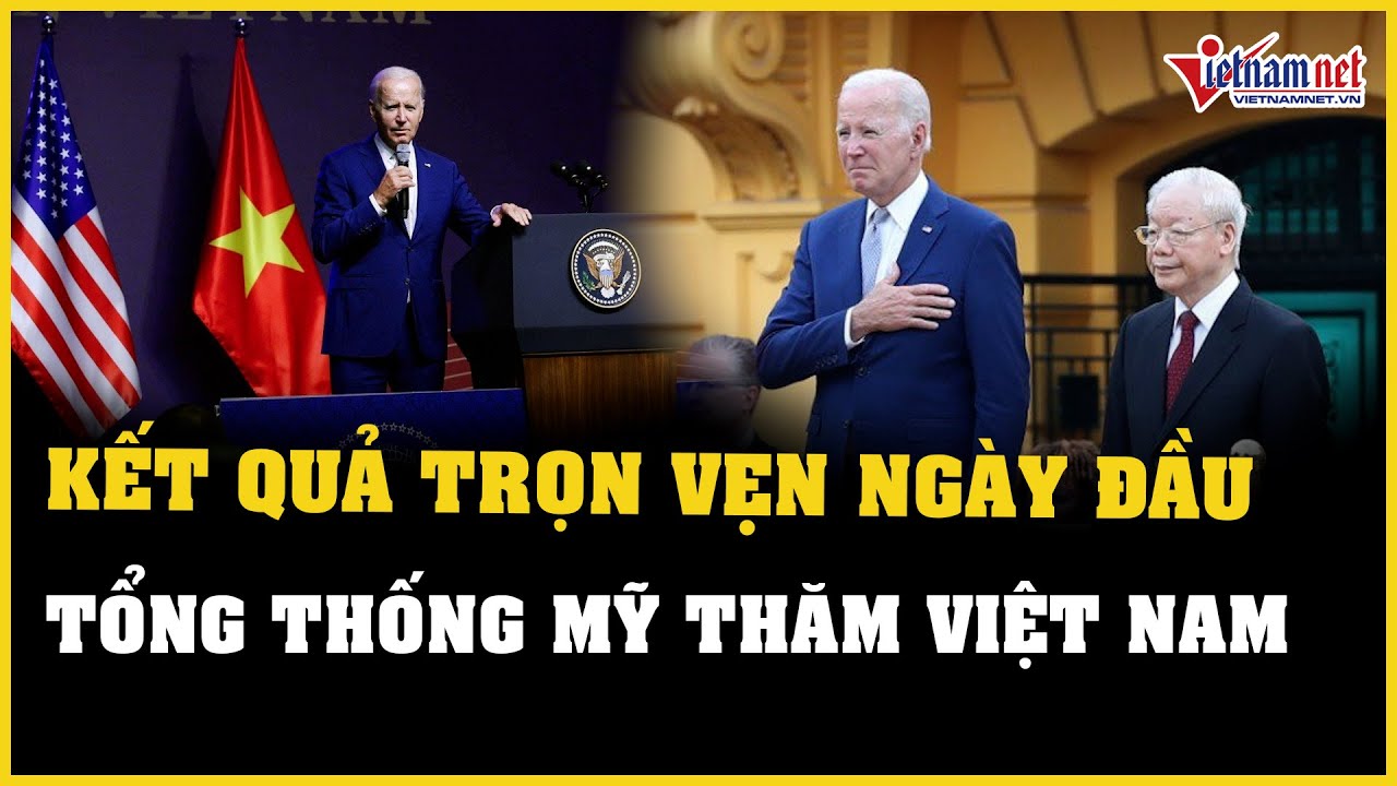 Toàn cảnh ngày đầu Tổng thống Mỹ Joe Biden thăm Việt Nam | Báo VietNamNet