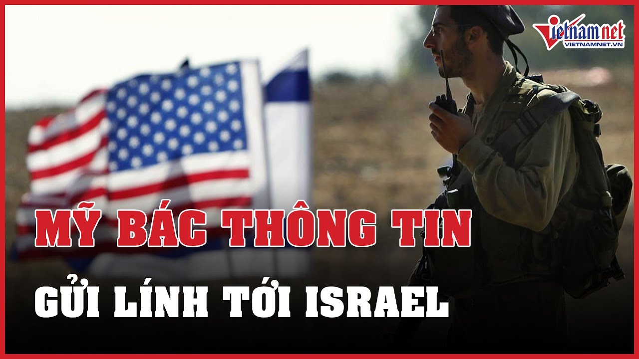 Mỹ bác việc điều lính tới vùng xung đột, lữ đoàn phó Israel tử trận gần Lebanon | Báo VietNamNet