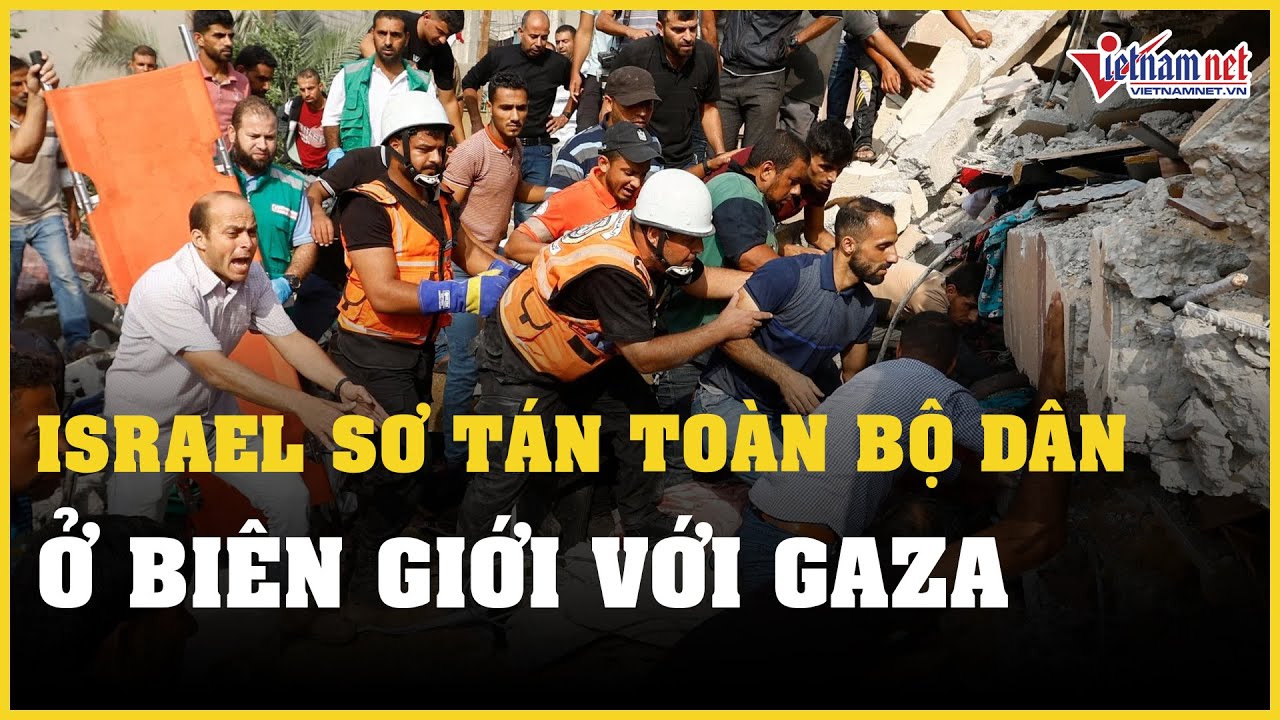 Israel sơ tán toàn bộ dân ở biên giới với Gaza, điều lính từ nước ngoài trở về | Báo VietNamNet