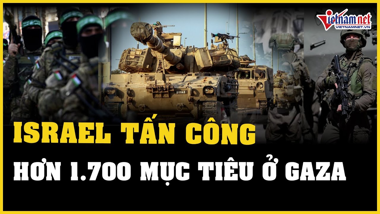 Israel tuyên bố tấn công hơn 1.700 mục tiêu ở Dải Gaza | Báo VietNamNet