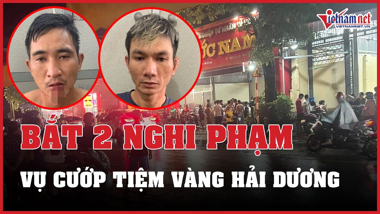 Bắt 2 nghi phạm cướp tiệm vàng, bắn trưởng công an xã ở Hải Dương | Báo VietNamNet