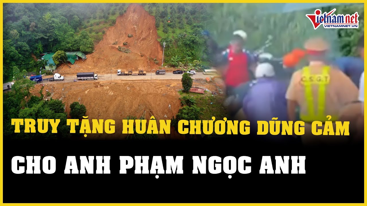 Chủ tịch nước truy tặng Huân chương dũng cảm cho người tử vong vụ sạt lở đèo Bảo Lộc | Vietnamnet