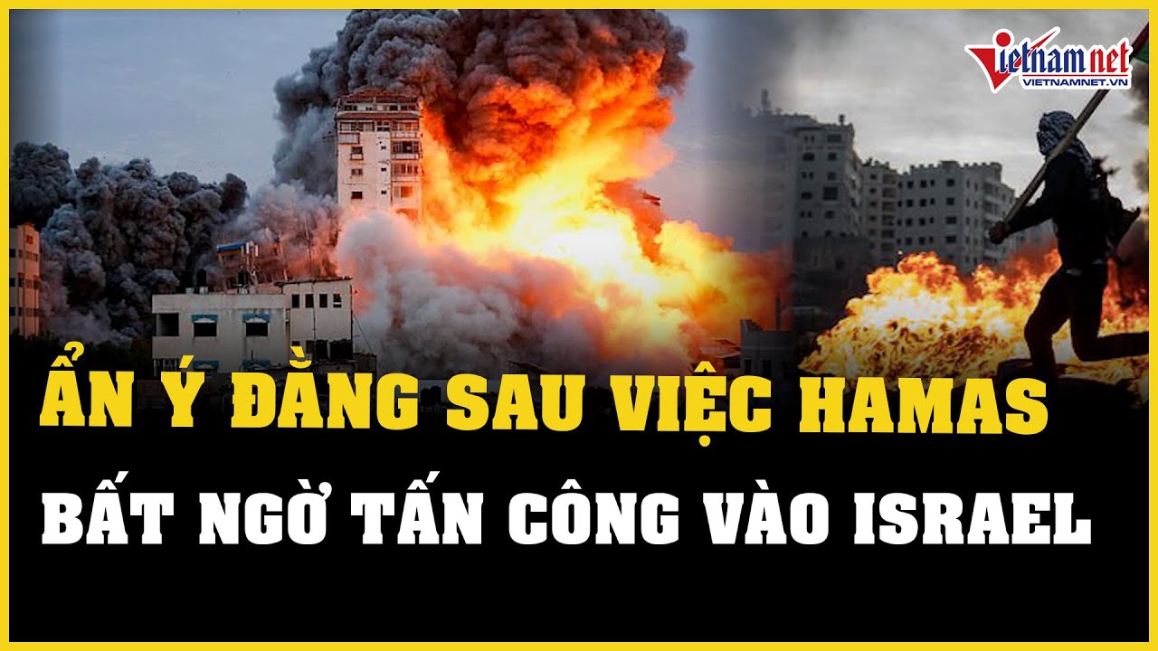 Lý do Hamas bất ngờ tấn công vào lãnh thổ Israel | Báo VietNamNet