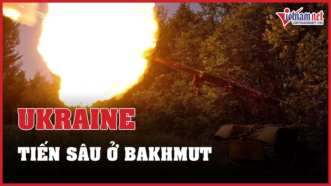 Tin tức Nga - Ukraine mới nhất 26/06: Ukraine tiến sâu ở Bakhmut | Báo VietNamNet