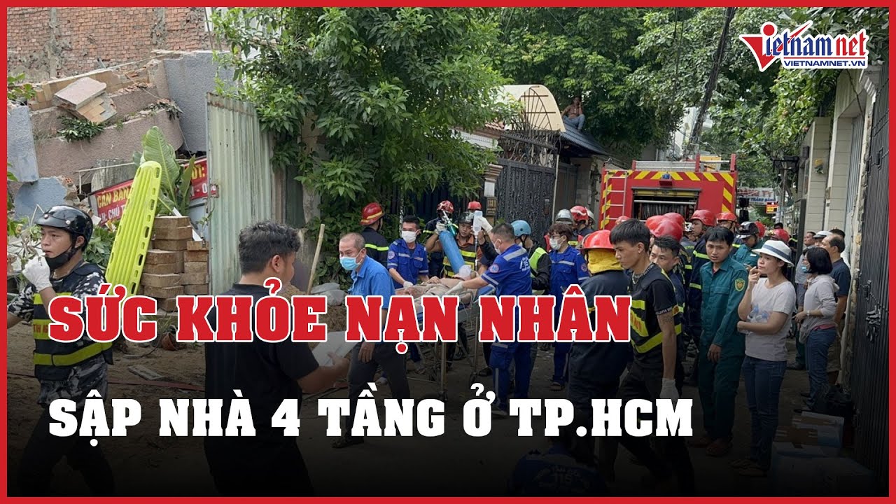 Vụ sập nhà 4 tầng: Bệnh viện cập nhật sức khỏe các nạn nhân | Báo VietNamNet