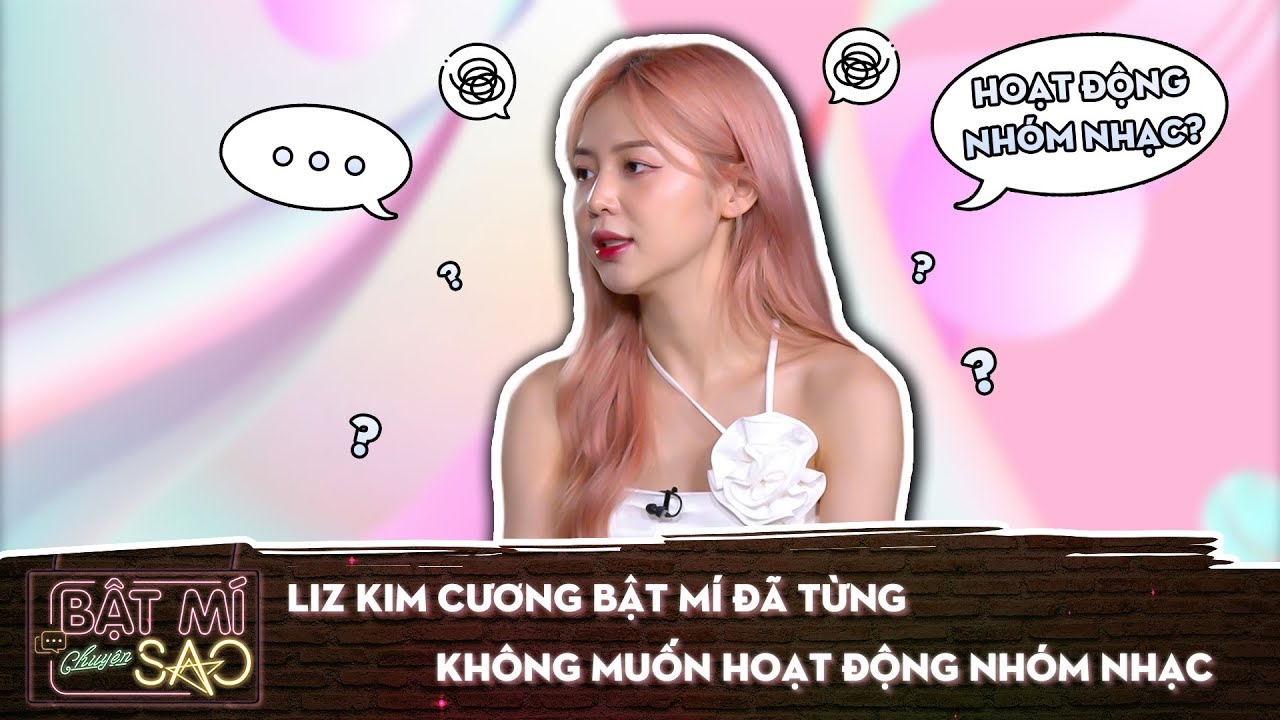 Liz Kim Cương bật mí đã từng KHÔNG MUỐN hoạt động NHÓM NHẠC