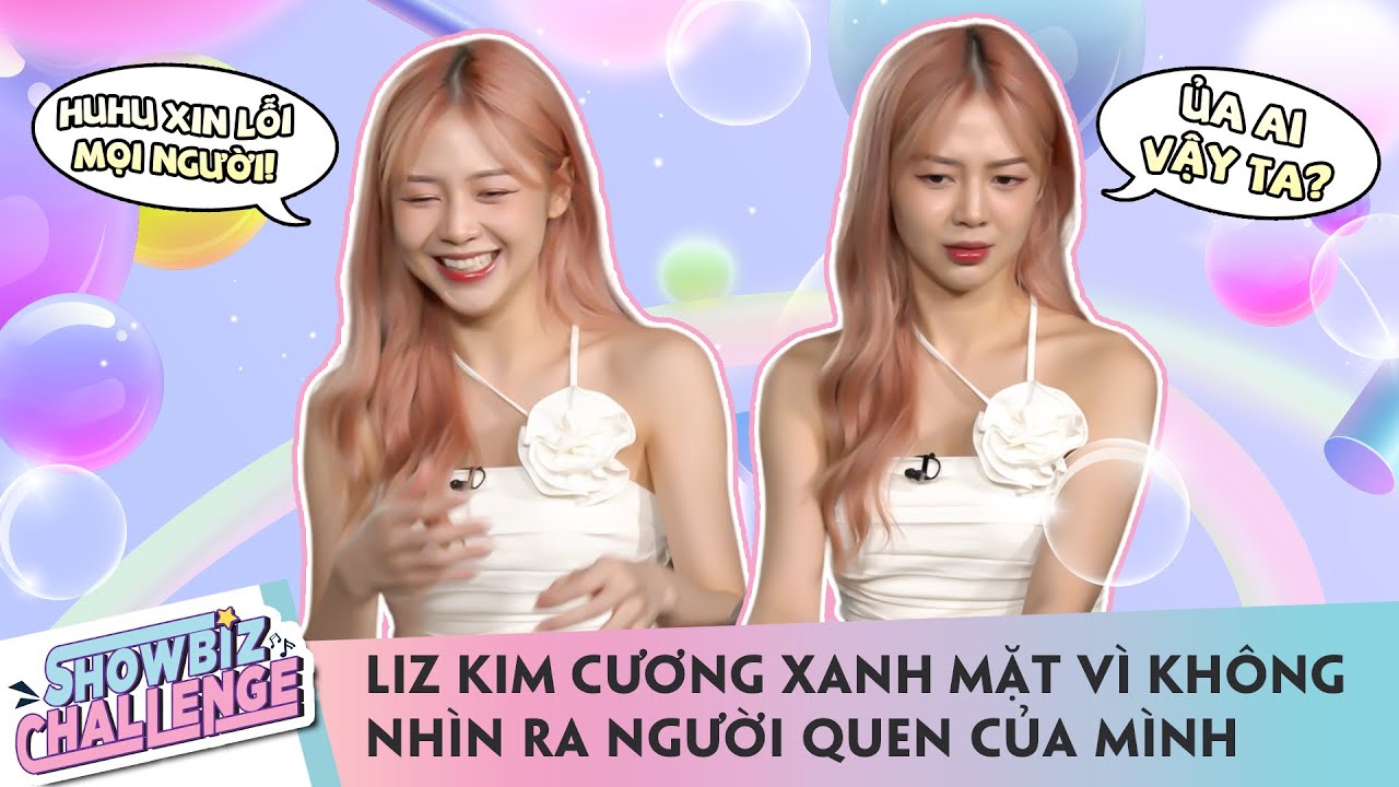 Liz Kim Cương XANH MẶT vì không nhìn ra NGƯỜI QUEN của mình