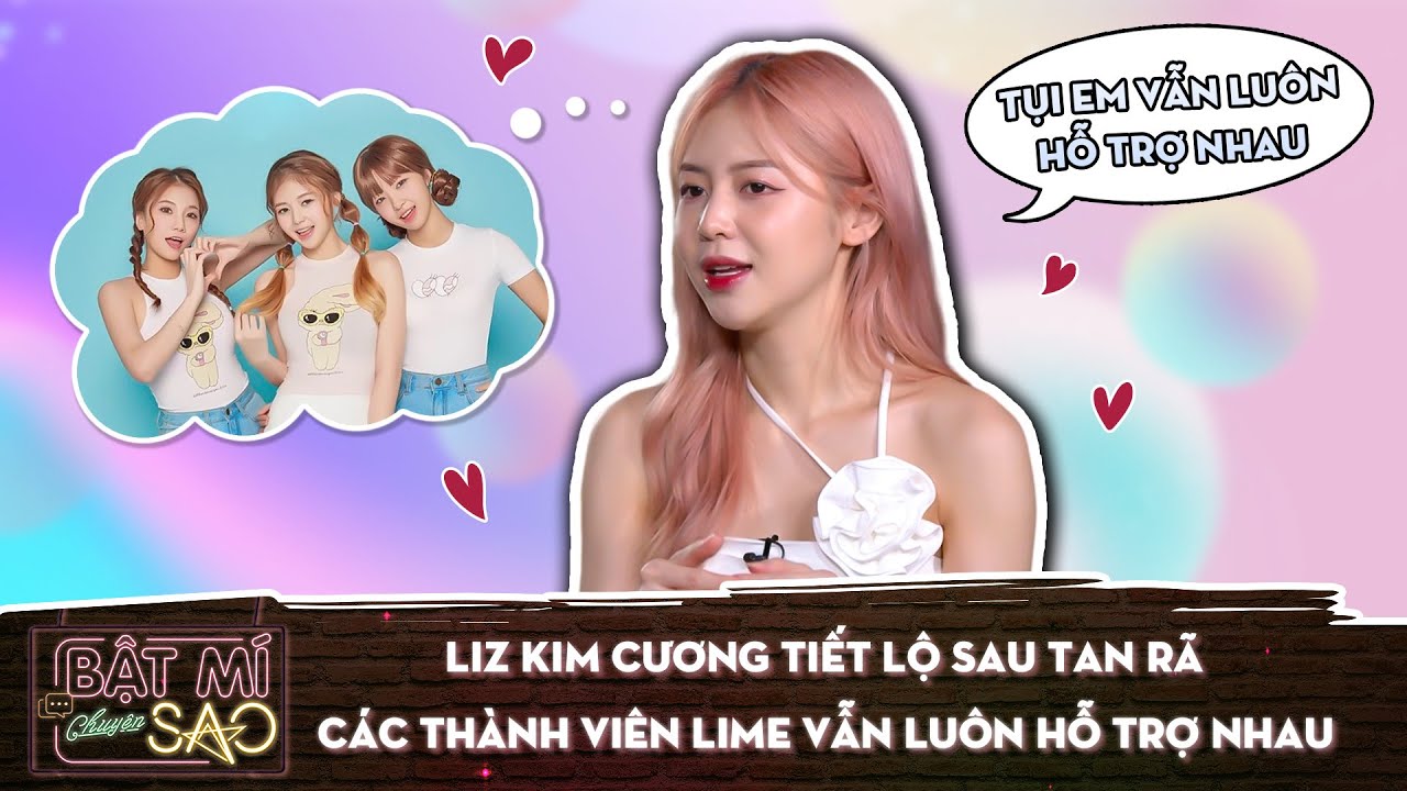 Liz Kim Cương tiết lộ sau tan rã các thành viên LIME vẫn luôn hỗ trợ nhau