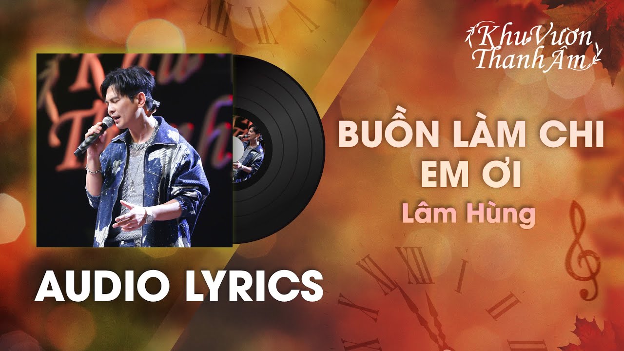 Buồn Làm Chi Em Ơi - Lâm Hùng | Khu Vườn Thanh Âm [Audio Lyrics]