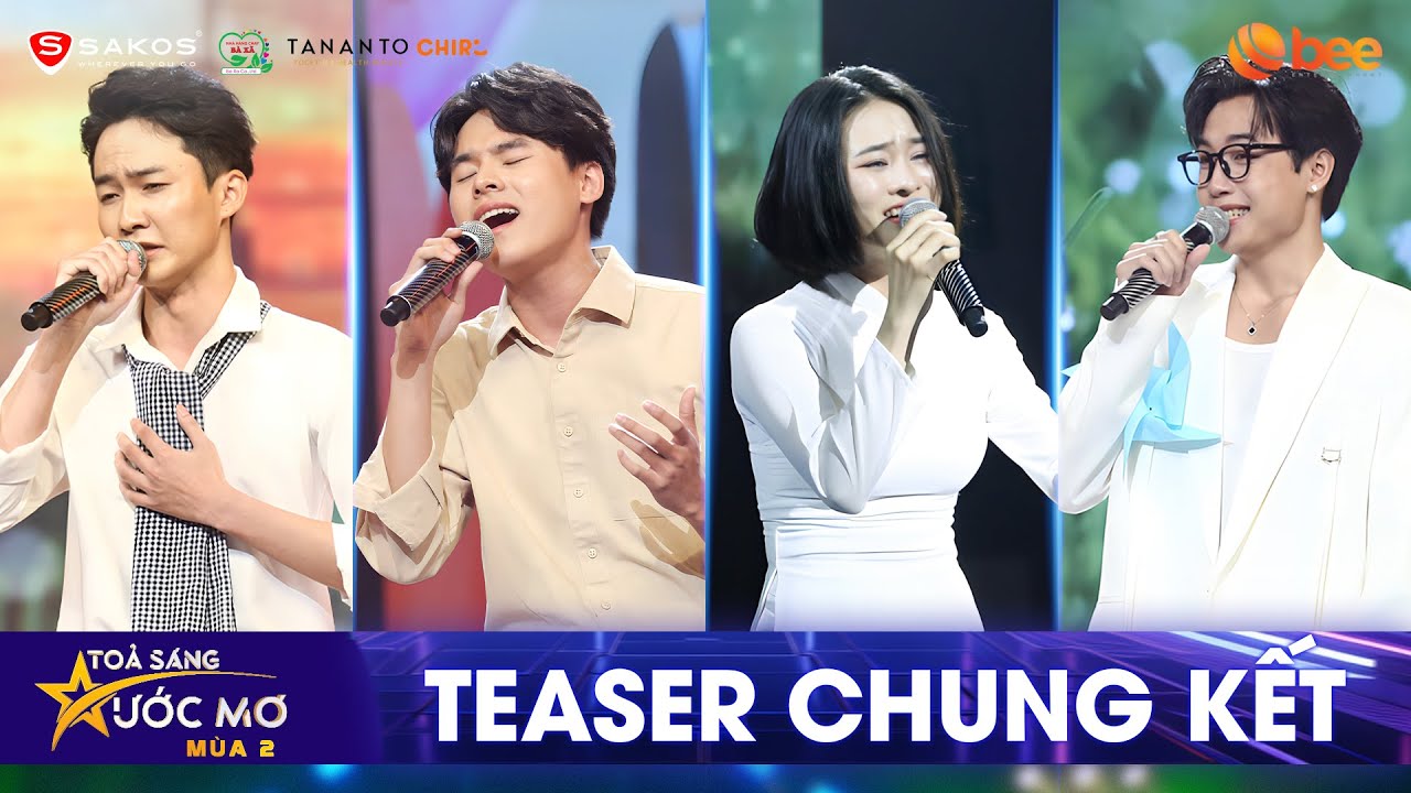 Mai Anh, Viết Đồng, Trọng Bằng, Huy Hoàng - Ai là quán quân TỎA SÁNG ƯỚC MƠ MÙA 2? TEASER CHUNG KẾT