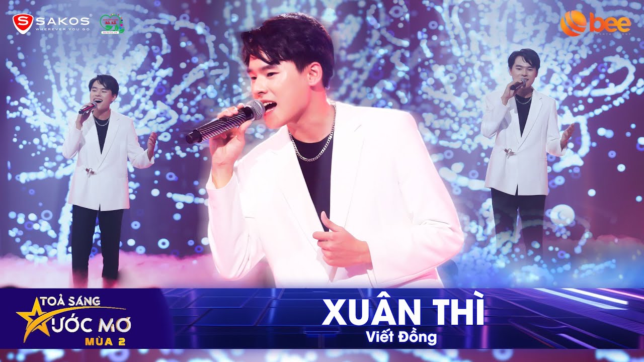 XUÂN THÌ - VIẾT ĐỒNG live mộc mạc, truyền tải nhiều cung bậc cảm xúc | Tỏa Sáng Ước Mơ Mùa 2