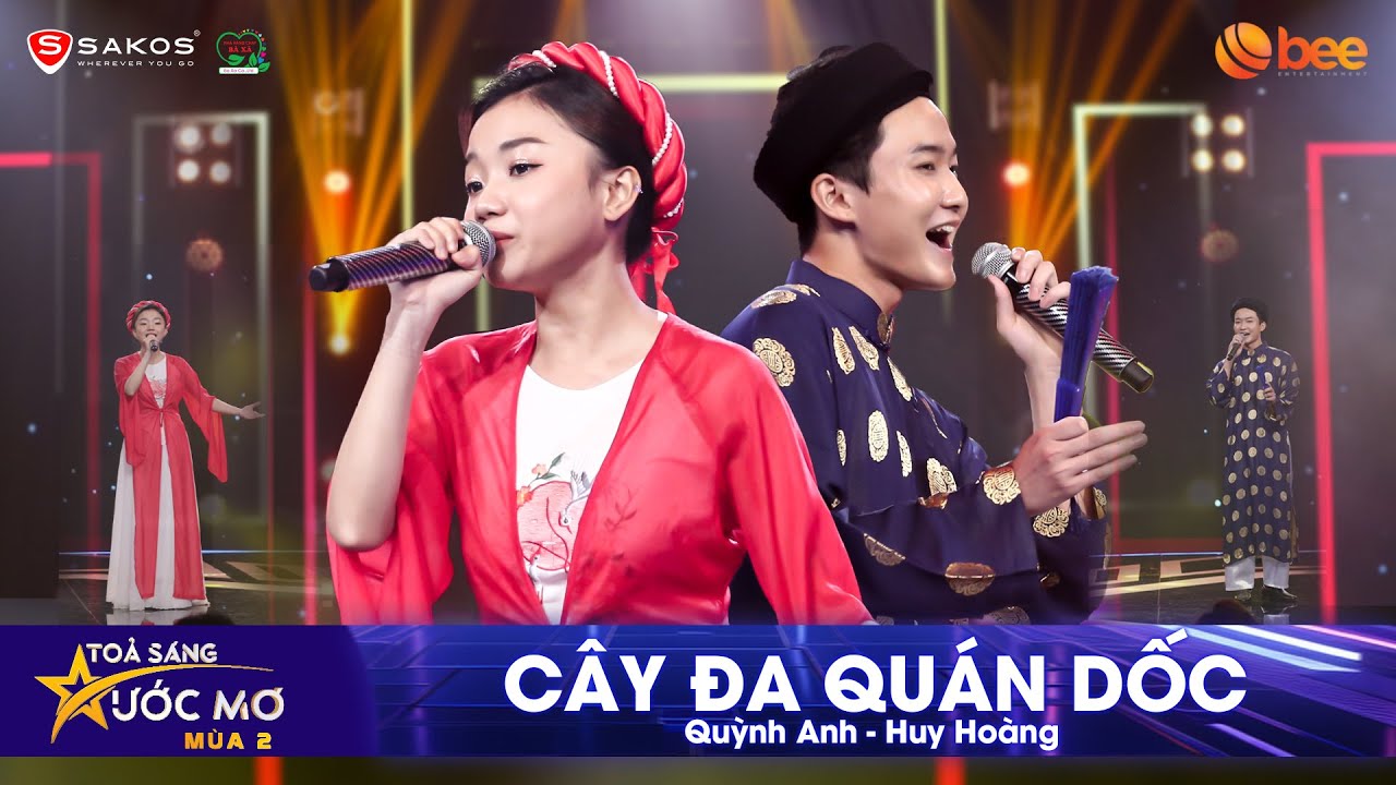 CÂY ĐA QUÁN DỐC - Dân ca Bắc Bộ được làm mới từ QUỲNH ANH, HUY HOÀNG | Tỏa Sáng Ước Mơ Mùa 2