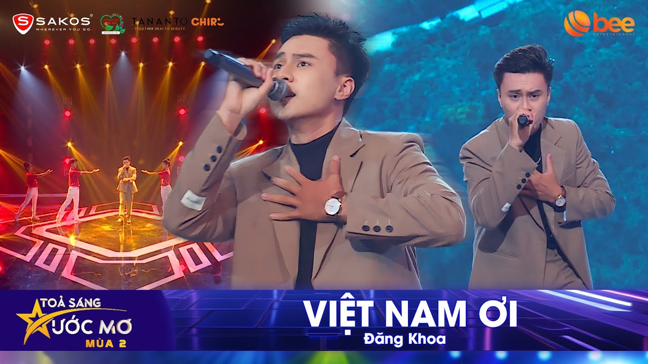 Càng nghe càng thêm yêu đất nước với VIỆT NAM ƠI của ĐĂNG KHOA | Tỏa Sáng Ước Mơ Mùa 2