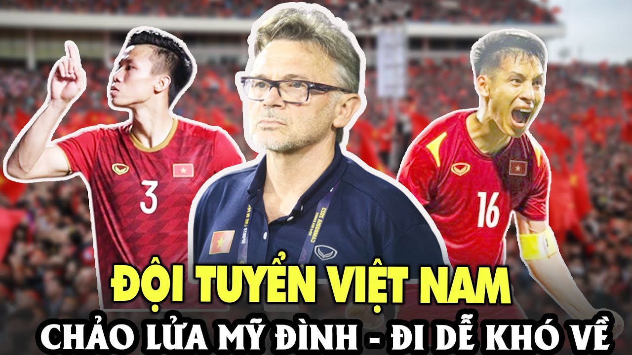 Đội tuyển Việt Nam: Chảo lửa Mỹ Đình - Đi dễ khó về - Tin Đội Tuyển Việt Nam mới nhất