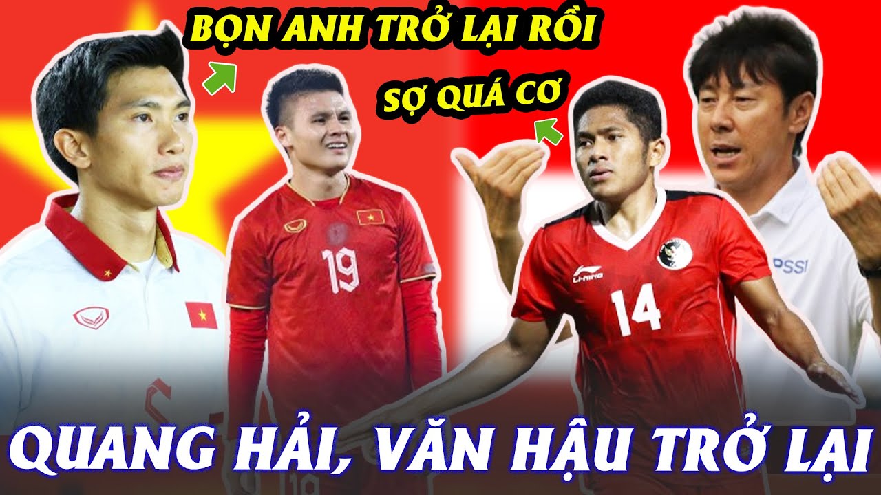 Đội Tuyển Việt Nam: Văn Hậu, Quang Hải trở lại quyết trả thù Indonesia cho các đàn em U23