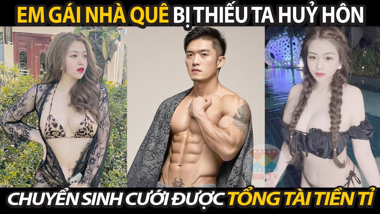 Em Gái Nhà Quê Bị Thiếu Gia Huỷ Hôn Mất Mạng Chuyển Sinh Cưới Được Tổng Tài Tiền Tỉ Quay Về Báo Thù