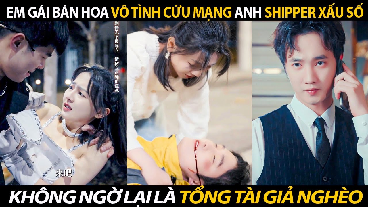 Em Gái Bán Hoa Vô Tình Cứu Mạng Anh Shipper Xấu Số Không Ngờ Lại Là Tổng Tài Giả Nghèo | BIGTV