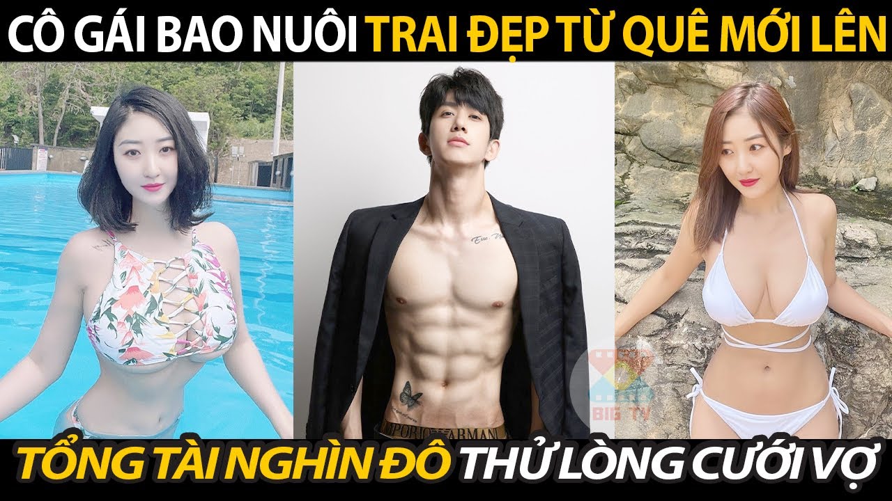 Cô Gái Bao Nuôi Trai Đẹp Từ Quê Mới Lên Không Ngờ Là Tổng Tài Nghìn Đô Giả Nghèo Thử Lòng Cưới Vợ