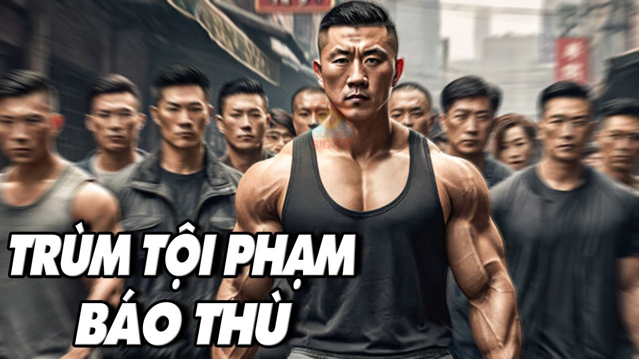 TRÙM TỘI PHẠM BÁO THÙ - Phim Lẻ 2024 | Phim Hành Động Võ Thuật Giang Hồ Hay | BIGTV