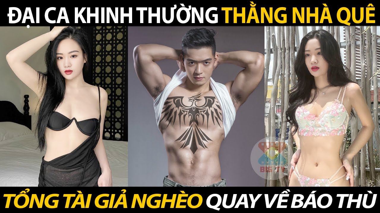 Đại Ca Giang Hồ Khinh Thường Thằng Nhà Quê Không Ngờ Là Tổng Tài Giả Nghèo Quay Về Báo Thù