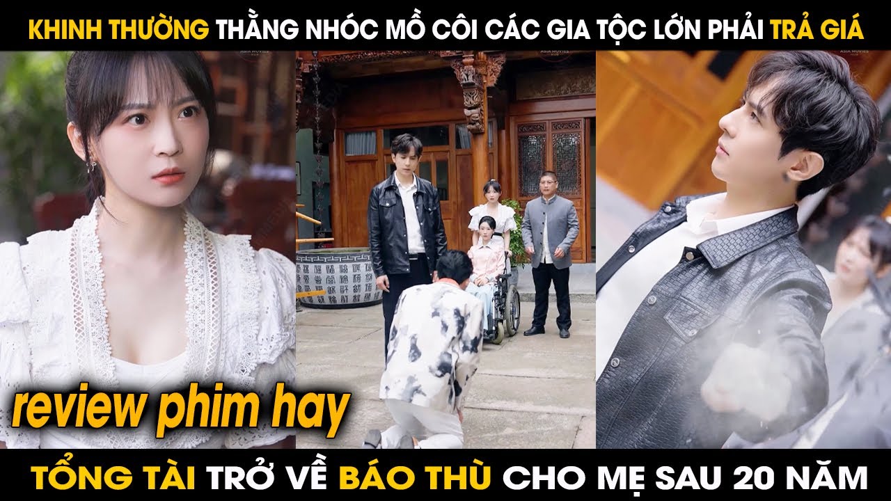 Review Phim Hay - Khinh thường thằng nhóc mồ côi không ngờ là ĐẾ KIÊU ĐẠI NHÂN về báo thù cho mẹ