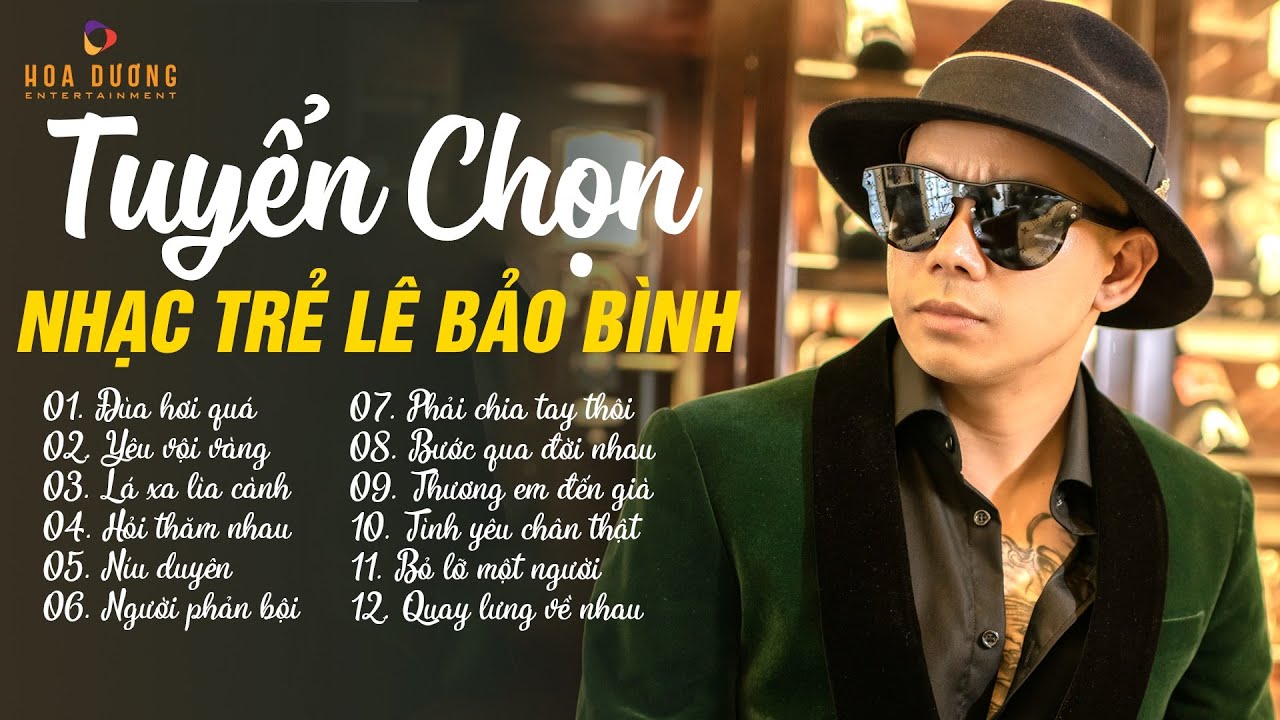 Đùa Hơi Quá, Yêu Vội Vàng - Album Những Ca Khúc Ballad Hay Nhất Của Lê Bảo Bình - LK TOP Hits 2023