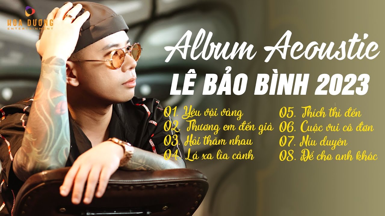 Yêu Vội Vàng, Thương Em Đến Già - Album Acoustic Lê Bảo Bình Hay Nhất 2023 - Nhạc Trẻ Mới Nhất 2023