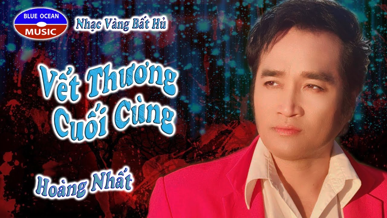 Vết Thương Cuối Cùng | Hoàng Nhất | Nhạc Vàng Bất Hủ