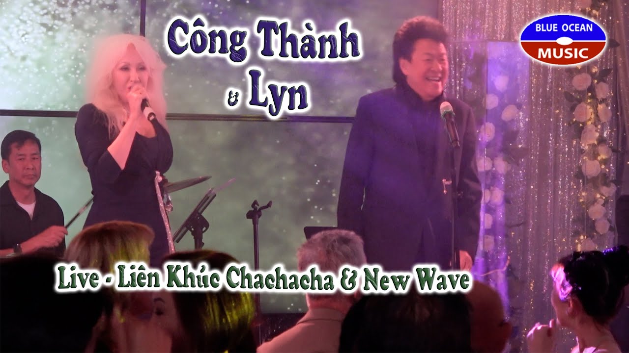 Công Thành & Lyn (Live) | Liên Khúc Chacha & New Wave