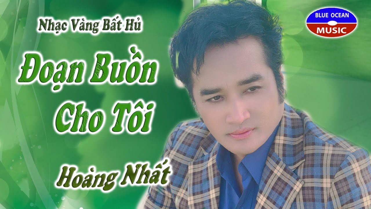 Đoạn Buồn Cho Tôi | Hoàng Nhất | Nhạc Vàng Bất Hủ