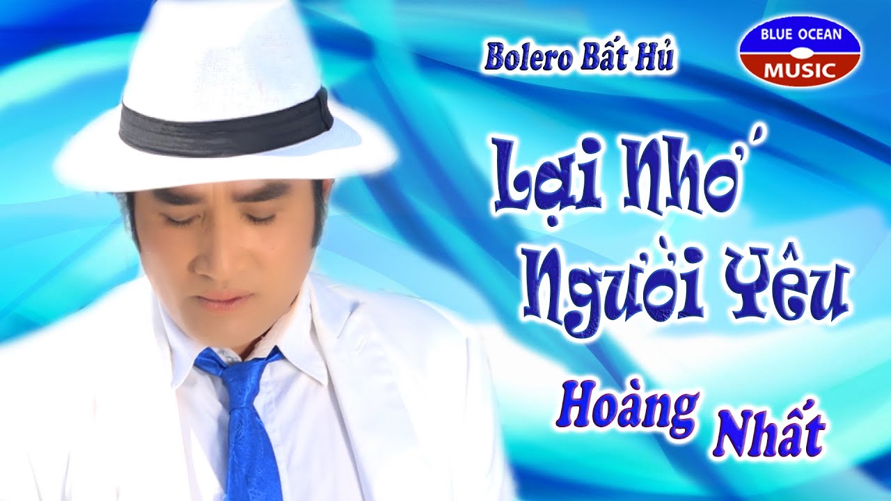 Lại Nhớ Người Yêu | Hoàng Nhất | Bolero Bất Hủ