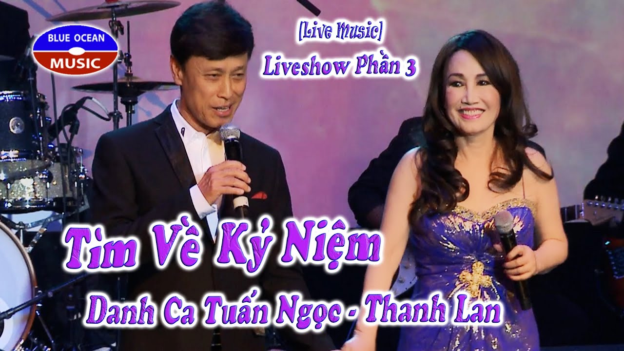 Thanh Lan Liveshow Phần 3 với Tuấn Ngọc | Tìm Về Kỷ Niệm