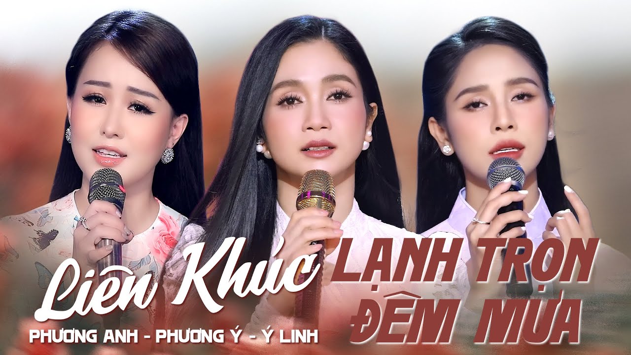 🔥 Liên Khúc Hot Lạnh Trọn Đêm Mưa - Phương Anh, Phương Ý, Ý Linh | Tam Đại Mỹ Nhân Lần Đầu Kết Hợp