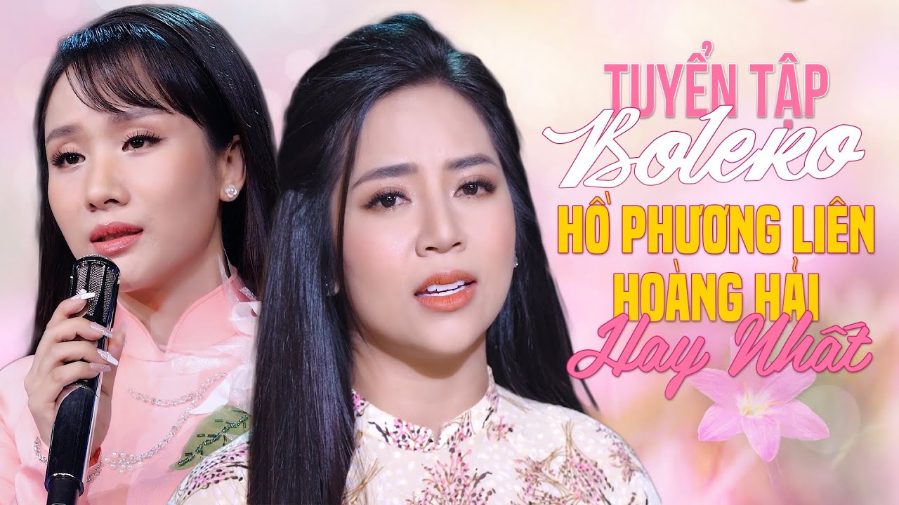 Tuyển Tập Bolero Hồ Phương Liên - Hoàng Hải | Đôi Mỹ Nhân Hát TRữ Tình Được Yêu Thích Nhất Hiện Nay