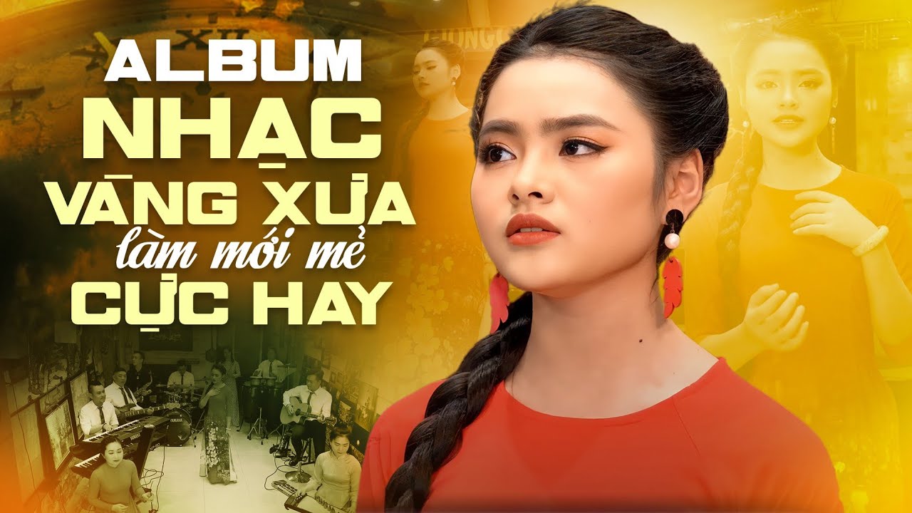 Album Nhạc Vàng Xưa Làm Mới Lại Bởi Giọng Ca Trẻ Có Giọng Hát Cuốn Hút Người Nghe | Thu Hường Mới