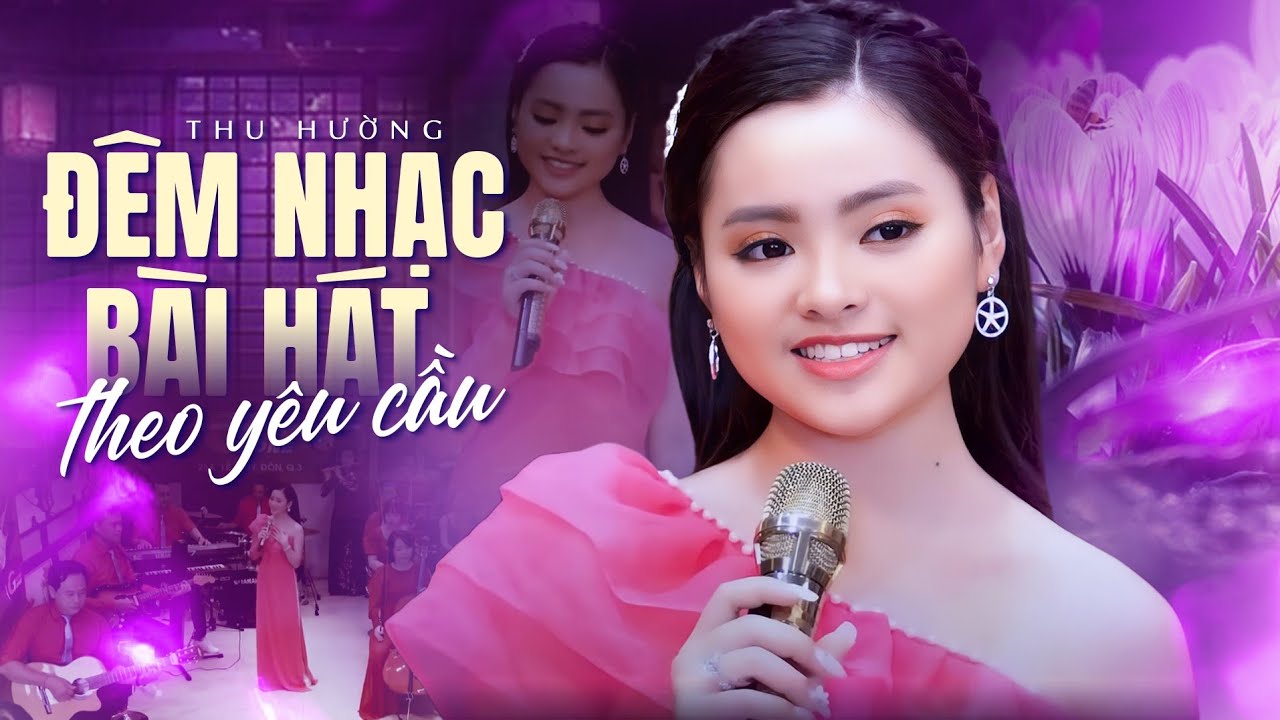 Đêm Nhạc Bài Hát Theo Yêu Cầu | Giọng Ca 18 Tuổi Thu Hường Chinh Phục Hàng Triệu Khán Giả