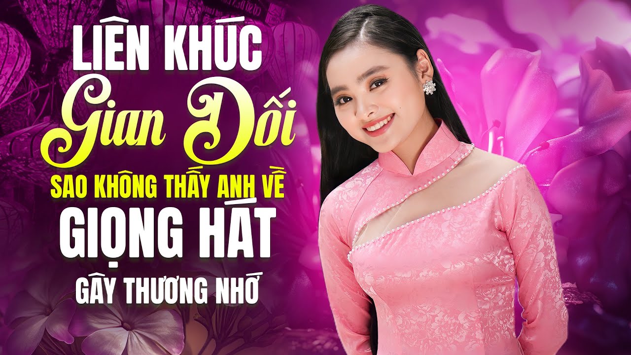 Liên Khúc Gian Dối, Sao Không Thấy Anh Về - Giọng Hát Gây Thương Nhớ Của Ca Sĩ Trẻ Xinh Thu Hường