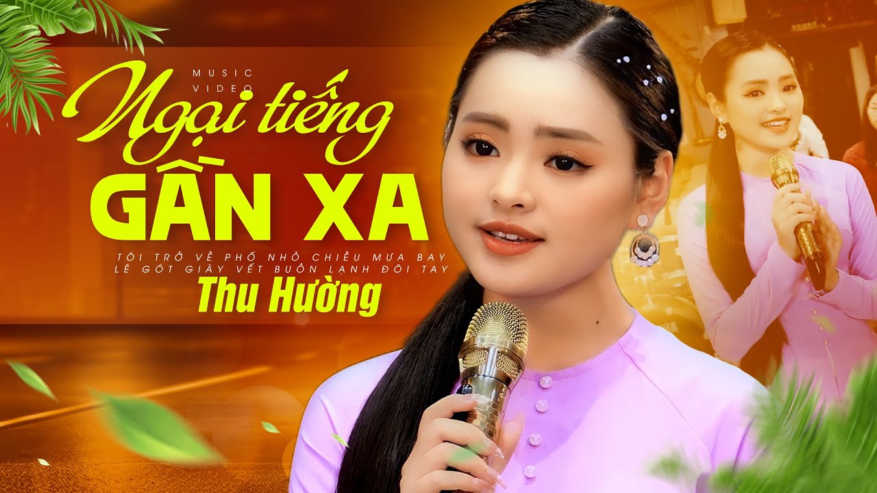 XƯA NAY CHƯA TỪNG CÓ GIỌNG CA TRẺ LẠ HAY Ai Nghe Cũng Khen | Ngại Tiếng Gần Xa - Thu Hường