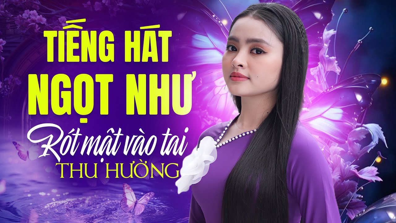 Tiếng Hát Thu Hường Ngọt Như Rót Mật Vào Tai Người Nghe | Liên Khúc Vì Lỡ Thương Nhau - Thu Hường