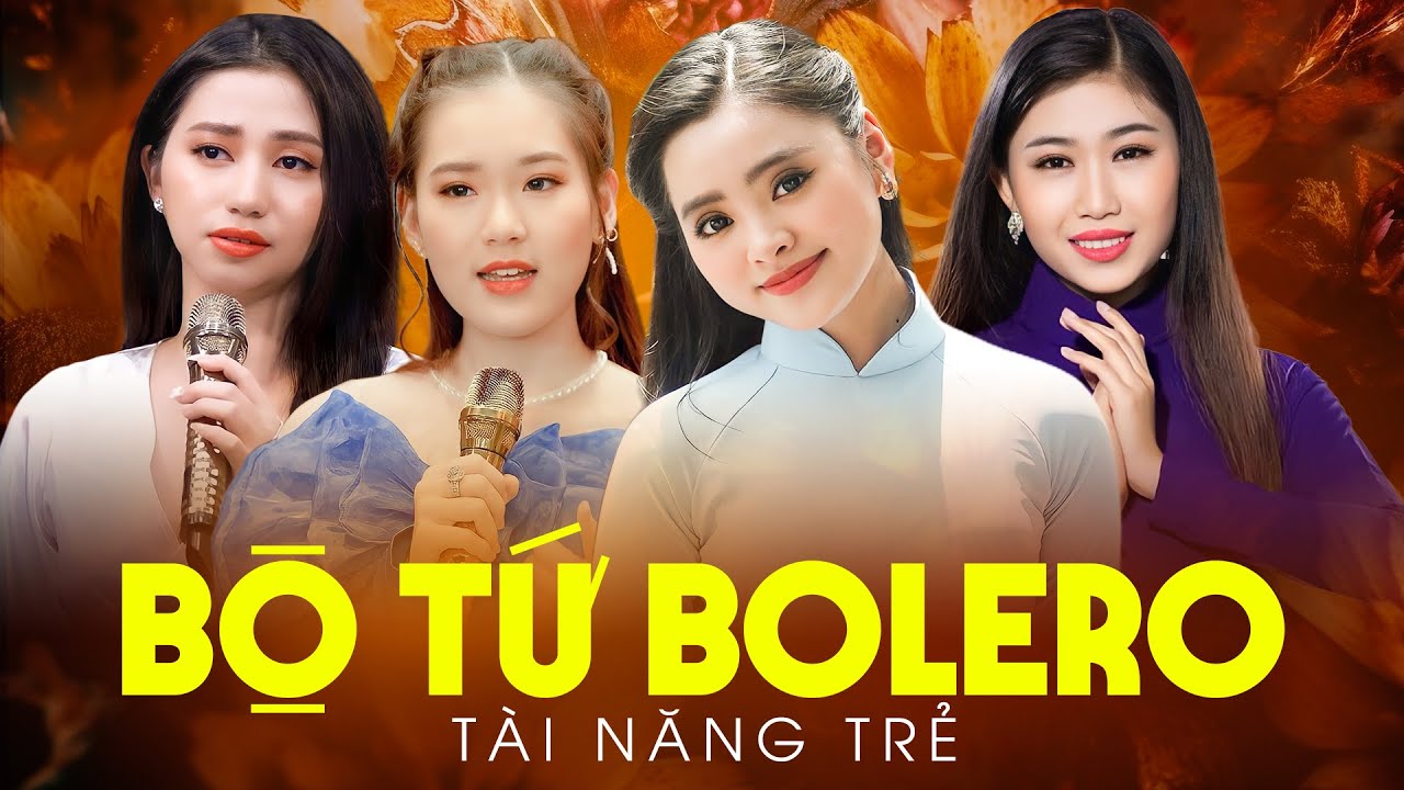 Bộ Tứ BOLERO Tài Năng Trẻ Cất Tiếng Hát Khán Giả Say Mê | Thu Hường, Khánh Linh, Mộc Anh, Thùy Anh