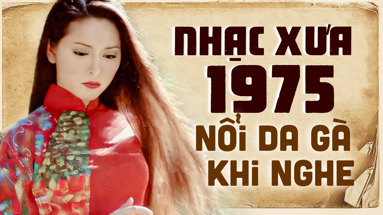 NỔI DA GÀ Khi Nghe Liên Khúc Nhạc Xưa 1975 Này - Nhạc Vàng Xưa Hải Ngoại Chọn Lọc Đặc Sắc Nhất